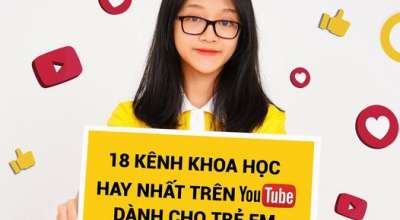 18 kênh khoa học hay nhất trên YouTube dành cho trẻ em