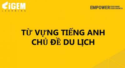 Từ vựng tiếng anh chủ đề Du lịch