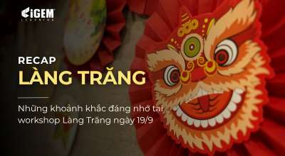 [RECAP] NHỮNG KHOẢNH KHẮC ĐÁNG NHỚ TẠI WORKSHOP LÀNG TRĂNG NGÀY 19/9