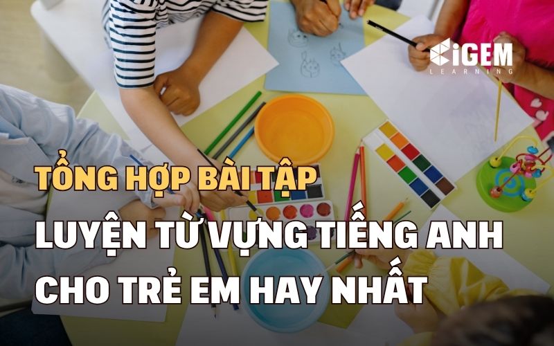 bài tập luyện từ vựng tiếng anh cho trẻ em